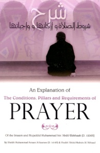 An Explanation of the Conditions, Pillars and Requirements of The Prayer