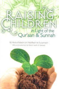 Raising Children in Light of the Qur'an and Sunnah